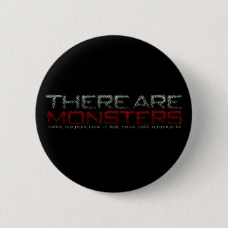 Er zijn monsters... ronde button 5,7 cm