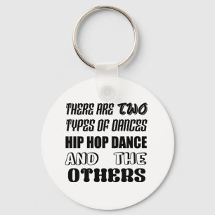 Er zijn twee soorten Dance Hip Hop en andere Sleutelhanger