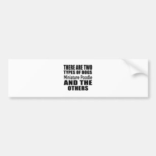 ER ZIJN TWEE SOORTEN DOGS-miniatuur Poodle EN T Bumpersticker