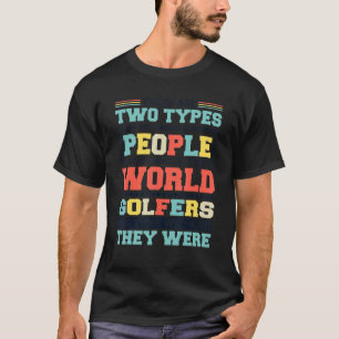 Er zijn twee soorten mensen in deze wereldgolf t-shirt