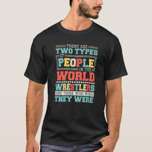 Er zijn twee soorten mensen in dit wereldworstelin t-shirt