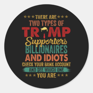 Er zijn twee soorten Trump-aanhangers miljardair Ronde Sticker