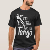Er zijn twee tangoleraren nodig t-shirt (Voorkant)