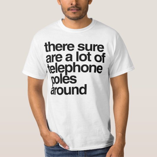 Er zijn veel telefoonpalen in de buurt t-shirt (Voorkant)