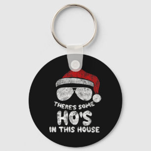 Er zijn wat Ho's Ho's in dit huis Grappige Kerstma Sleutelhanger