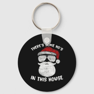 Er zijn wat Ho's Ho's in dit huis Grappige Kerstma Sleutelhanger
