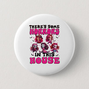Er zijn wat verschrikkingen in dit huis grappige h ronde button 5,7 cm