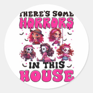 Er zijn wat verschrikkingen in dit huis grappige h ronde sticker