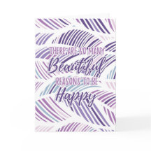 Er zijn zoveel mooie redenen om gelukkig te zijn