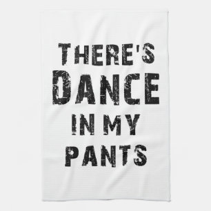 Er zit Dance in mijn pants Theedoek