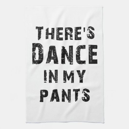 Er zit Dance in mijn pants Theedoek (Verticaal)