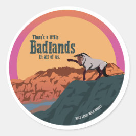 Er zit een klein Badlands in ons allemaal Ronde Sticker