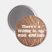 Er zit een WORM in mijn EGG CREAM! Magneet (Voorkant / Achterkant)