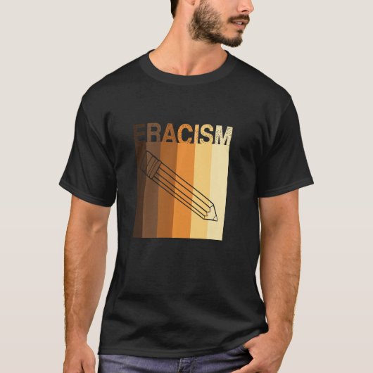 ERACISM Erase Racism anti-racisme Racial Equality  T-shirt (Voorkant)