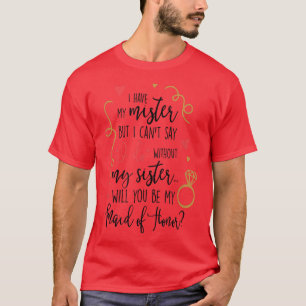 Ere-juffrouw Bruid Trouwen Vond Mijn Mister Zus T-shirt
