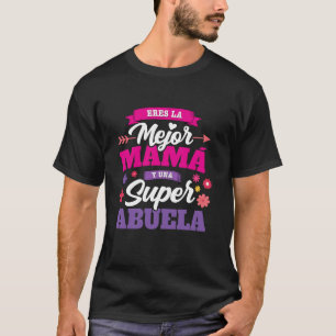 Eres la mejor Mam y una Super Abuela Beste Mam Sup T-shirt