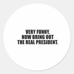 Erg grappig, breng nu het echte president naar bov ronde sticker