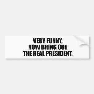 Erg grappig, haal nu het echte president uit bumpersticker