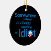Ergens in Kenia mist een dorp een idioot Keramisch Ornament (Rechts)