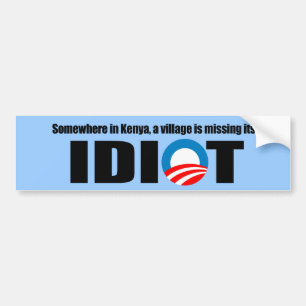 Ergens in Kenia mist een dorp zijn idioot Bumpersticker