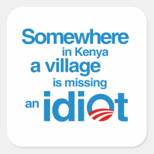 Ergens in Kenia vermist een dorp een idioot Vierkante Sticker