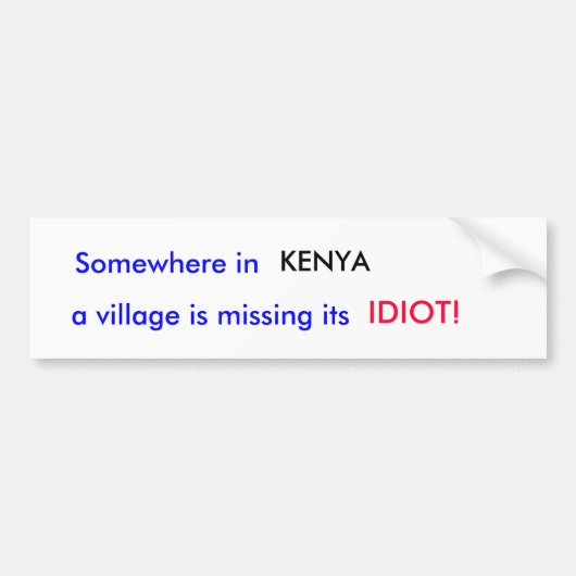 Ergens in KENYA mist een dorp zijn... Bumpersticker (Voorkant)