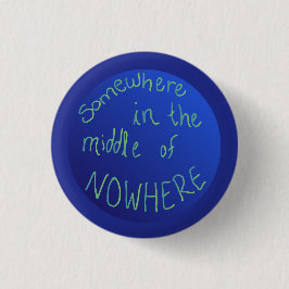 "Ergens midden in het niets" globe Ronde Button 3,2 Cm