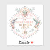 Ergens tussen Jezus en de gevangenis grappig Sticker (Vel)