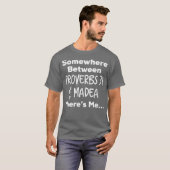 Ergens tussen Proverbs 31 en Madea Theres T T-shirt (Voorkant volledig)