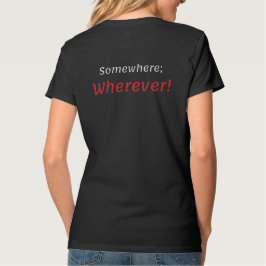 Ergens; Waar! T-Shirt