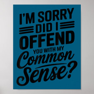 Ergerde gezond verstand Sarcastische uitdrukking Poster