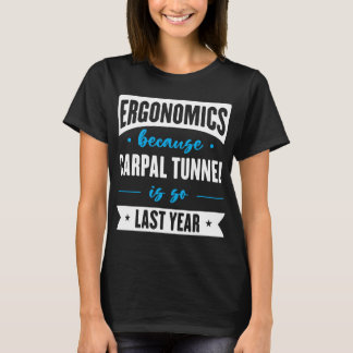 Ergonomie omdat de karpaardtunnel zo oud is als vo t-shirt