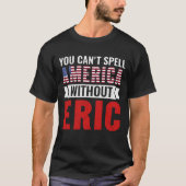 Eric Naam Je kunt Amerika niet spellen zonder Eric T-shirt (Voorkant)
