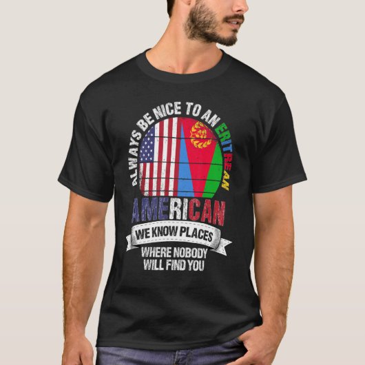 Eritrean American We know Places where Eritrea Fla T-shirt (Voorkant)