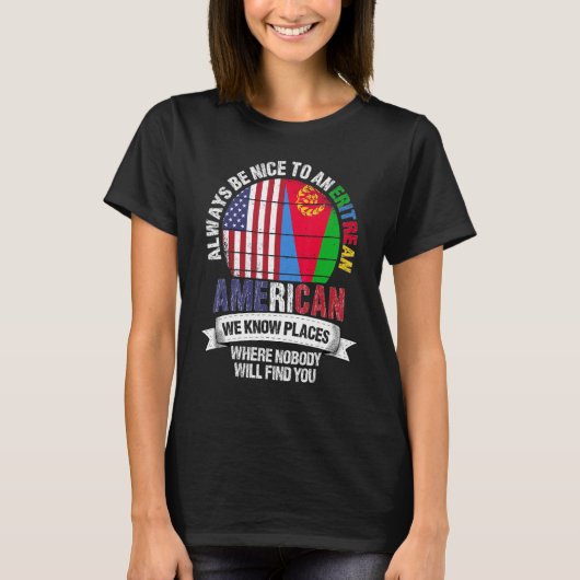 Eritrean American We know Places where Eritrea Fla T-shirt (Voorkant)