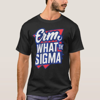 Erm wat de sigma grappige meme t-shirt