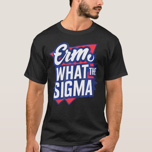 Erm wat de sigma grappige meme t-shirt (Voorkant)