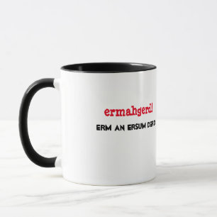 Ermahgerd. Erm een Ersum Derd Ontwerp van de Mok