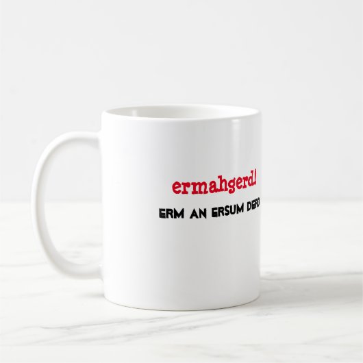 Ermahgerd. Erm een Ersum Derd Ontwerp van de Mok (Links)