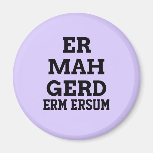 Ermahgerd Magnet (Voorkant)