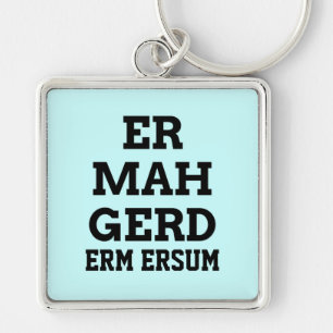 Ermahgerd Premium Sleutelhanger