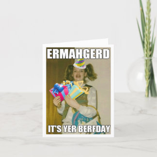 ERMAHGERD VERJAARDAG KAART