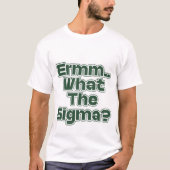 Ermm. Wat is het Sigma? Mannen T-shirt. T-shirt (Voorkant)