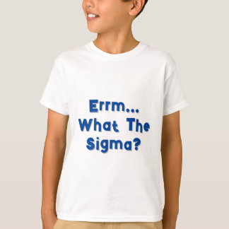 Ermm... Wat is het Sigma? T-shirt