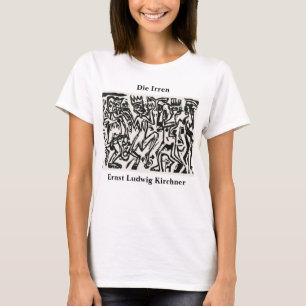 Ernst Ludwig Kirchner Die Irren III T-shirt