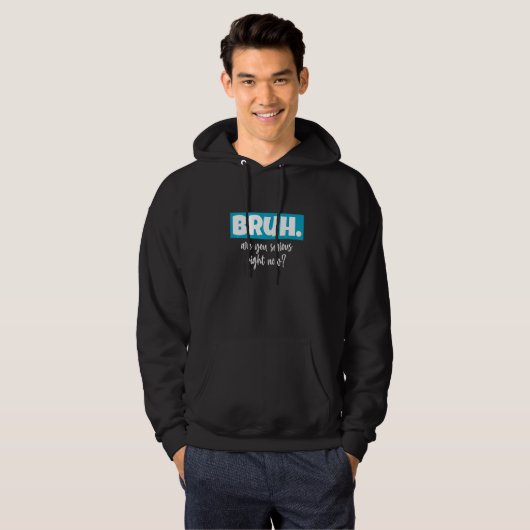 Ernstig Bruh U Serious Slang Hip Bruh Hop Minima Hoodie (Voorkant volledig)