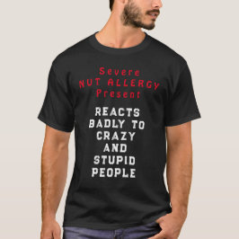 Ernstig Noten Allergie Cadeau - reageert slecht T-shirt
