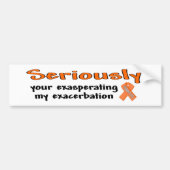 Ernstig uw uitbarsting van mijn verergering bumpersticker (Voorkant)