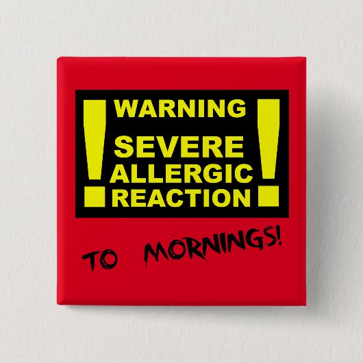 Ernstige allergische reactie op grappige ochtendkn vierkante button 5,1 cm (Voorkant)