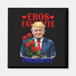 Eros Favoriete President Funny Trump is mijn Valen Magneet